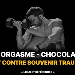 Orgasme, chocolat et souvenir traumatique