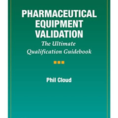 [FREE] KINDLE 💛 Pharmaceutical Equipment Validation by  Phil Cloud [EBOOK EPUB KINDL