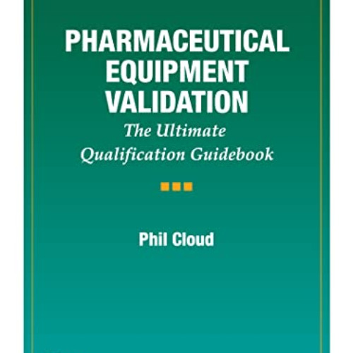 [FREE] KINDLE 💛 Pharmaceutical Equipment Validation by  Phil Cloud [EBOOK EPUB KINDL