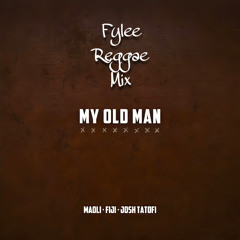 Maoli - My Old Man (ft. Fiji & Josh Tatofi // FYLEE REGGAE MIX)