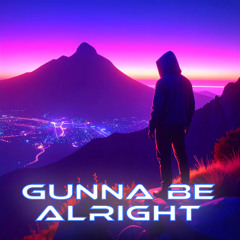 Gunna Be Alright