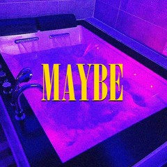 ~ M a y b e