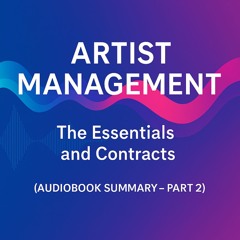 Essentials of Artist Management and Music Business Contracts Pt2