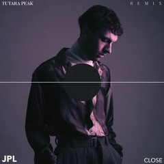 JPL - Close (Tutara Peak Remix)