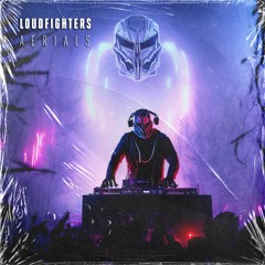 Loudfighters - Aerials [FREE DOWNLOAD]