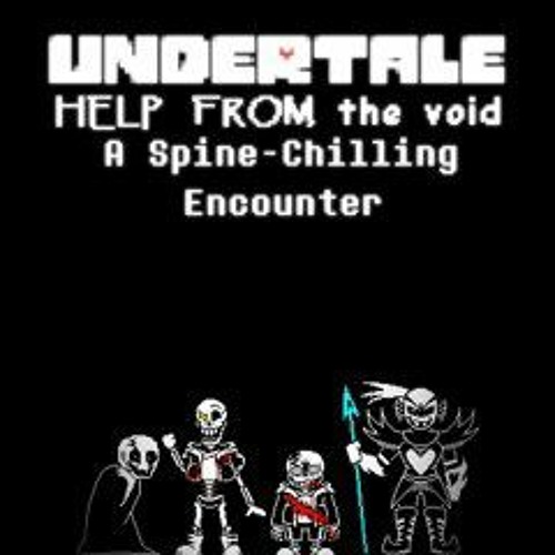 Interstellar Enigma (Undertale:Help from the void)