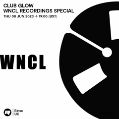 Club Glow: WNCL Recordings Special - 08 June 2023