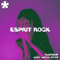 entre autres #004 - KLEFMAN - ESPRIT ROCK