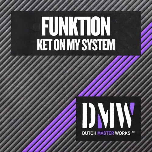 FUNKTION - KET ON MY SYSTEM