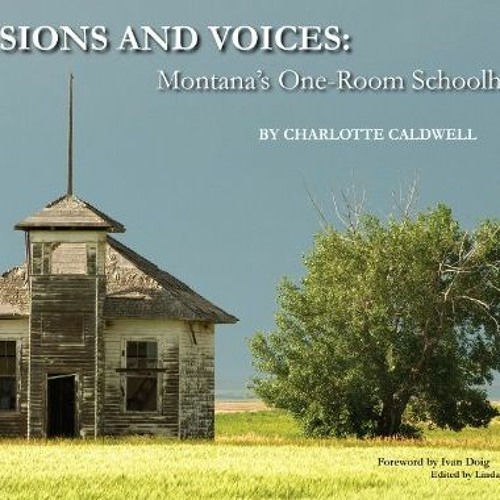 [Get] [PDF EBOOK EPUB KINDLE] Visions and Voices: Montana's One-Room Schoolhouses by  text and photo