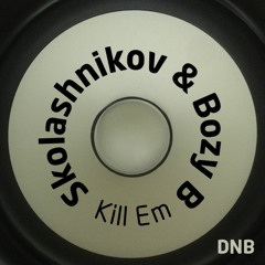 Skolashnikov & Bozy B - Kill Em