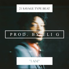 [Free] 21 Savage Type Beat - I Am (Prod Eli G.)