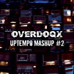 Overdoqx - Uptempo Mashup #2 [FREE DOWNLOAD]