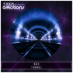 Nix - Tunnel [Trip & emotions]
