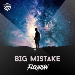 FLOURIAN - BIG MISTAKE (RADIO EDIT)