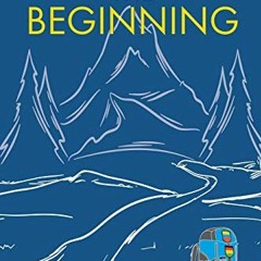 [Get] PDF 🖋️ The Beginning by unknown EBOOK EPUB KINDLE PDF