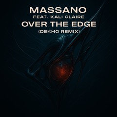 Massano ft. Kali Claire - Over The Edge (Dekho Remix) (Extended Mix) (SUPPORTED BY VVILL)