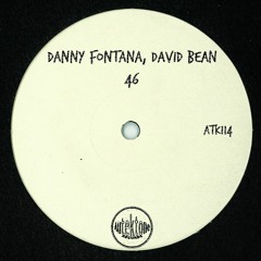 ATK114 - Danny Fontana, David Bean  "46" (Original Mix)(Preview)(Autektone Records)(Out Now)