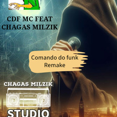 CDF MC FEAT. CHAGAS MILZIK - COMANDO DO FUNK [REMAKE 2024]