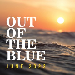 Out of the Blue - June 2022