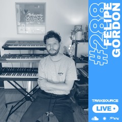 Traxsource LIVE! #288 with Felipe Gordon