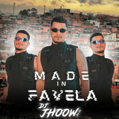 SET MADE IN FAVELA - DJ JHOOW DA ZL