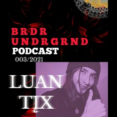LUAN TĮX | BRDR-003 Podcast