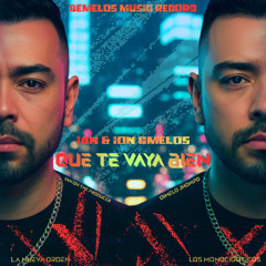 Que Te Vaya Bien - Ian & Ion GMelos