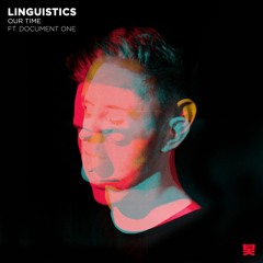 Linguistics - Our Time ft. Document One