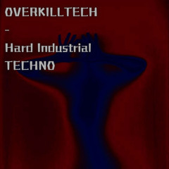 OVERKILLTECH - Hard Industrial Techno 165 bpm