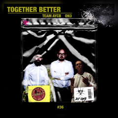 TOGETHER BETTER #36 - TEAM AYCB X ON3