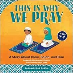 [ACCESS] PDF 💌 This is Why We Pray: An Islamic Book for Kids: A Story About Islam, S