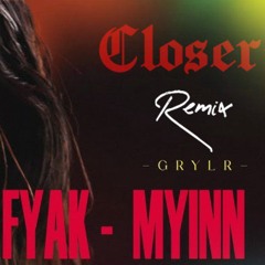 GRYLR-FyakMyin(Closer Remix)