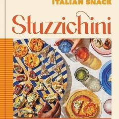 (✔PDF✔) (⚡READ⚡) Stuzzichini: The Art of the Italian Snack