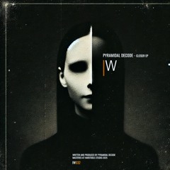 Pyramidal Decode - Closer EP IW032 out !!