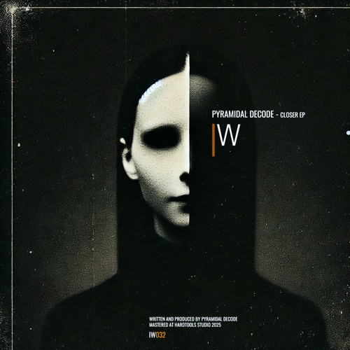 Pyramidal Decode - Closer EP IW032 out !!