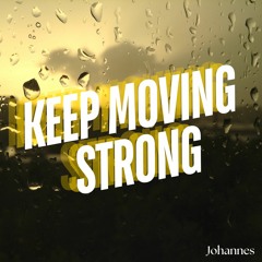 Johannes - Keep Moving Strong