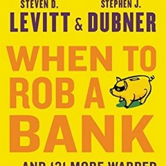 [Get] EBOOK 📝 When to Rob a Bank: ...and 131 More Warped Suggestions and Well-Intend