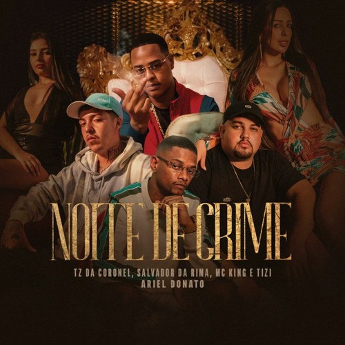 NOITE DE CRIME | Tz da Coronel, Salvador da Rima, Tizi Kilates e MC King (MV Records) Ariel Donato