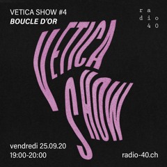 Vetica Show #4 - Boucle d'Or - 25.09.20