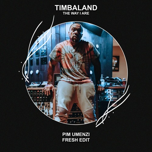 Timbaland - The Way I Are (Pim Umenzi Fresh Edit) [FREE DOWNLOAD] Supported by Timmy Trumpet!