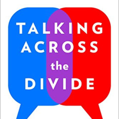 [DOWNLOAD] PDF 🖌️ Talking Across the Divide: How to Communicate with People You Disa