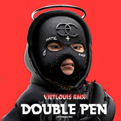 Double Pen ( VietLouis Rmx )Extended Mix