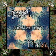 Head$tash x Manna Raps - “Blaze Up” (TRiP B - Peaking Remix)