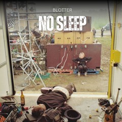 Blotter - No Sleep (FREE DOWNLOAD)