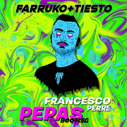 Farruko & Tiësto - Pepas (Francesco Perre Bootleg)