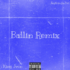 Ballin Remix Ft King Jvon