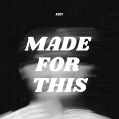 Made For This