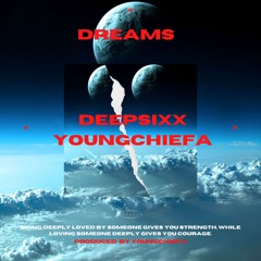 DREAMS x YoungChiefa x DeepSixx