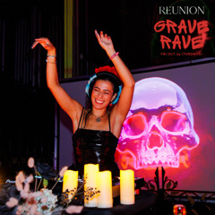 REUNION OPENER | GRAVE RAVE All Women's Alcohol Free Halloween Dance Party